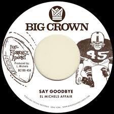 EL MICHELS AFFAIR "SAY GOODBYE/MAGICA" VINYL 7"
