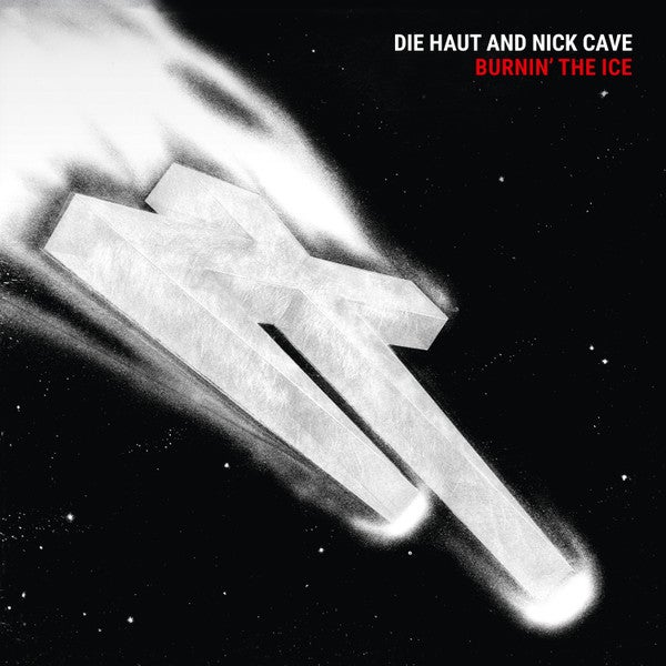 DIE HAUT AND NICK CAVE "BURNIN' THE ICE" VINYL LP