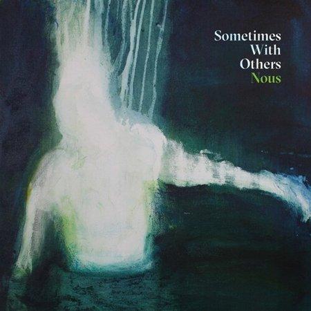 SOMETIMES WITH OTHERS "NOUS" VINYL LP