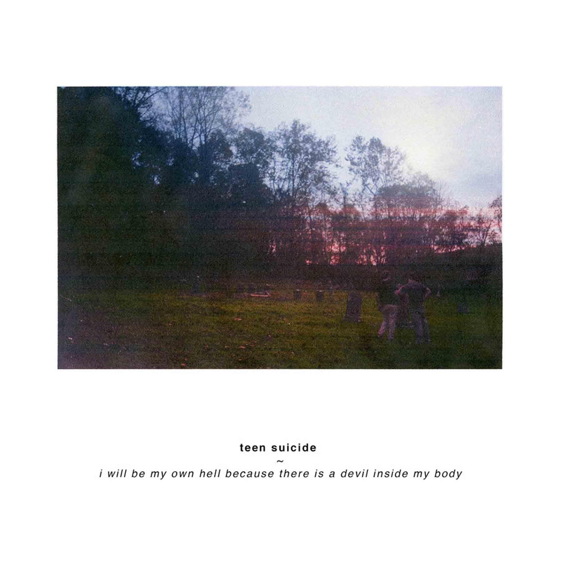 TEEN SUICIDE "I WILL BE MY OWN HELL BECAUSE THERE IS A DEVIL INSIDE MY BODY" VINYL LP