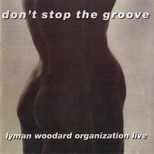 LYMAN WOODARD ORGANIZATION, THE "DON'T STOP THE GROOVE" VINYL LP